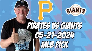 Pittsburgh Pirates vs San Francisco Giants 5/21/24 MLB Pick &amp; Prediction | MLB Betting Tips