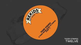 Tiger Stripes - Twelve [REKIDS299]