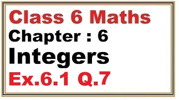 Ex.6.1, (Q.7) Chapter:6 Integers | Ncert Maths Class 6 | Cbse