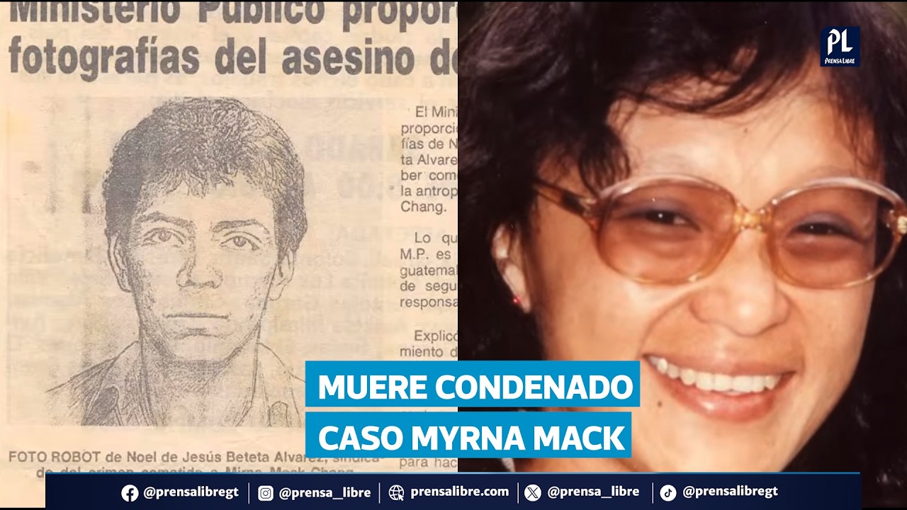 Muere en Pavón Noel Beteta Álvarez, condenado por el asesinato de la antropóloga Myrna Mack