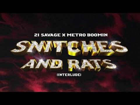 21 Savage x Metro Boomin - Snitches & Rats Interlude LYRICS