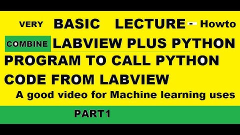 LABVIEW PYTHON FIRST PROGRAM- VERY BASIC LECTURE 1 ON HOW TO COMBINE  LABVIEW PLUS PYTHON PROGRAM