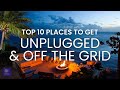 Best Places Off the Grid | Top 10 Places to Get Unplugged and Off the Grid | Digital Detox Places