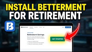 How to Install Betterment for Retirement - Step By Step