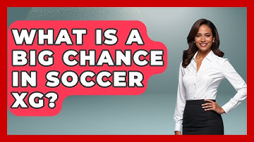 What Is A Big Chance In Soccer xG? - Soccer Stats Vault