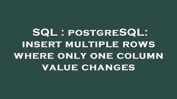 SQL : postgreSQL: insert multiple rows where only one column value changes