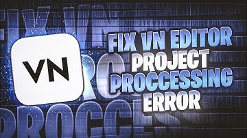 🔥FIX - VN EDITOR PROCCESSING PROBLEM 100% IN 2022