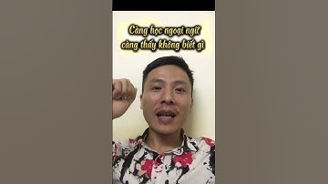 Học ngoại ngữ càng lâu càng thấy khó #shorts