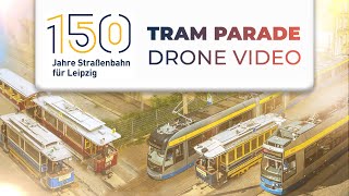 150 Jahre Straßenbahn Leipzig, TRAM - PARADE (Fahrzeugparade) Drone Video (Mavic meets FPV)