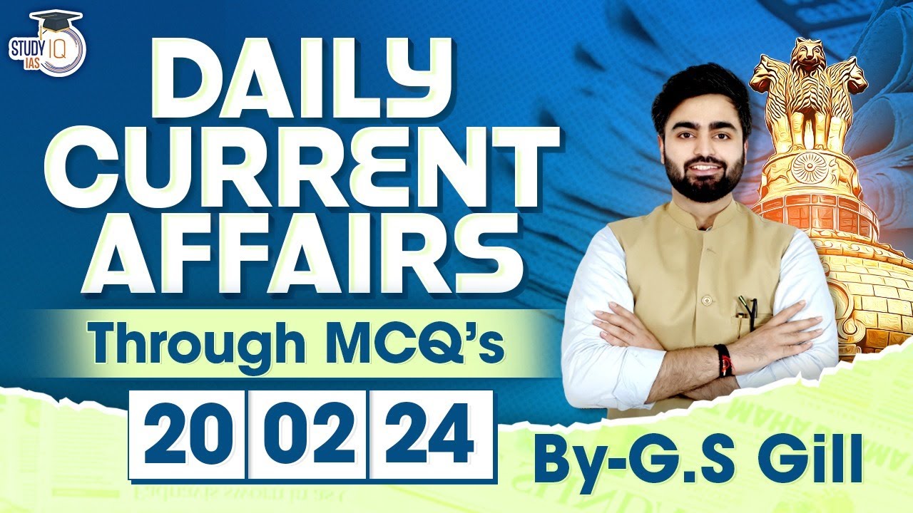 Daily Current Affairs for UPSC Prelims | 20 February 2024 | StudyIQ IAS ...