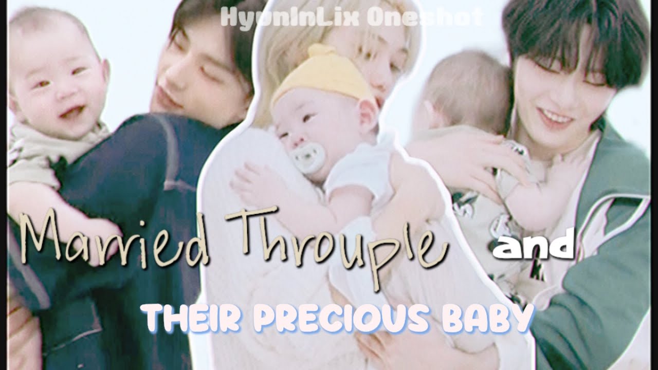 𝘔𝘢𝘳𝘳𝘪𝘦𝘥 𝘛𝘩𝘳𝘰𝘶𝘱𝘭𝘦 𝘢𝘯𝘥 𝘛𝘩𝘦𝘪𝘳 𝘗𝘳𝘦𝘤𝘪𝘰𝘶𝘴 𝘉𝘢𝘣𝘺 | 𝙃𝙮𝙪𝙣𝙄𝙣𝙇𝙞𝙭 𝙊𝙣𝙚𝙨𝙝𝙤𝙩