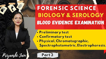 Preliminary and Confirmatory examination of blood | Part 3 Forensic Biology | Priyanshi Jain