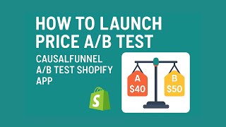 How to launch Price A/B Test via CausalFunnel A/B Test Shopify App