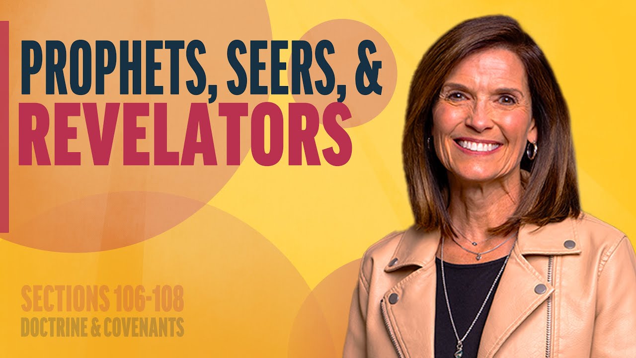 Prophets, Seers, and Revelators | Sections 106-108 | Come Follow Up