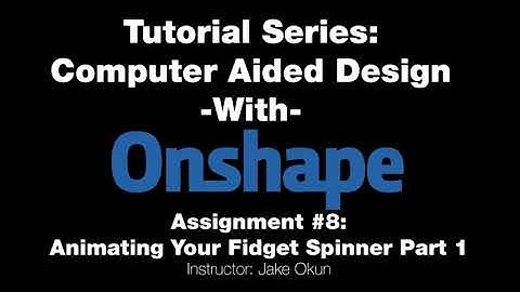 Onshape Series Assignment #8 Part 2-Animating Your Fidget Spinner