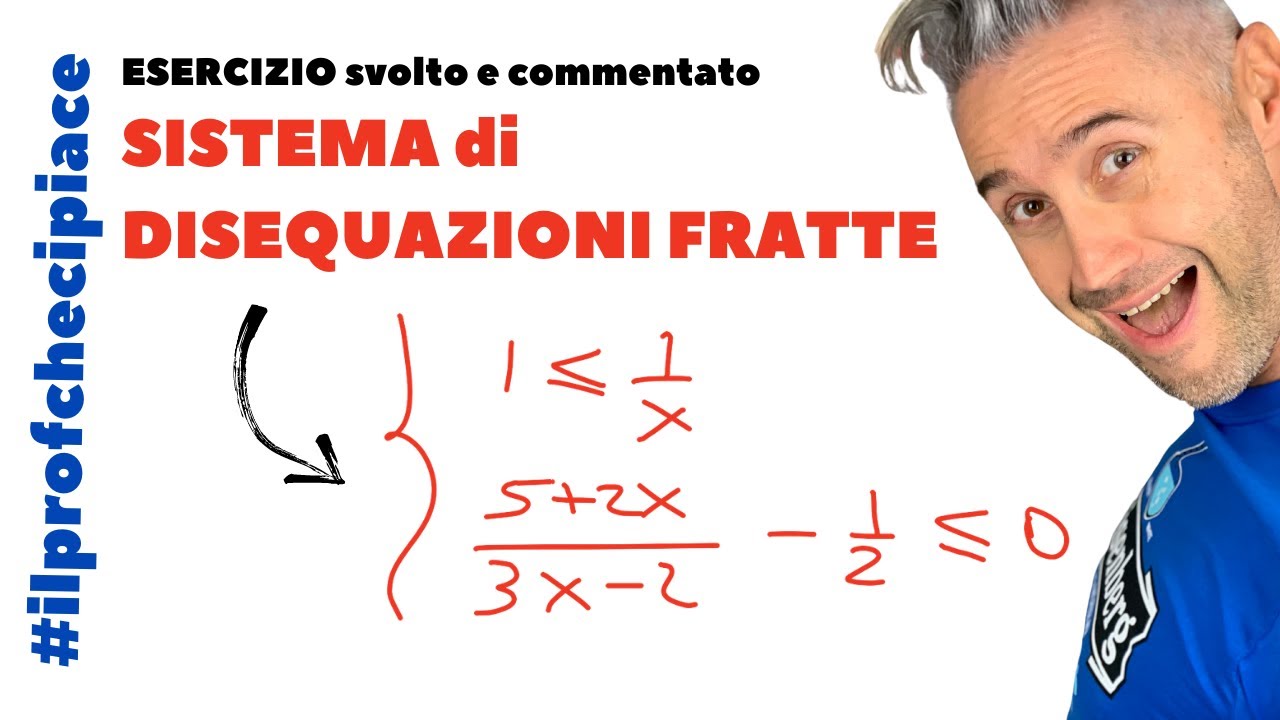 SISTEMA DISEQUAZIONI FRATTE DI SECONDO GRADO esercizio risolto, matematica liceo scientifico