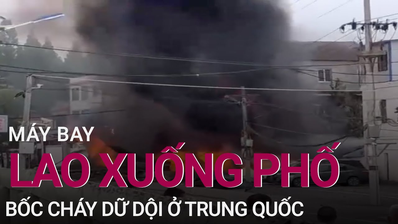 Trung Quốc: Máy bay tiêm kích lao xuống phố, bốc cháy dữ dội | VTC Now