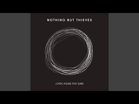Lover, Please Stay - Nothing But Thieves