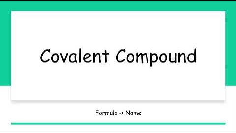 How to Write the Name for a Covalent Compound