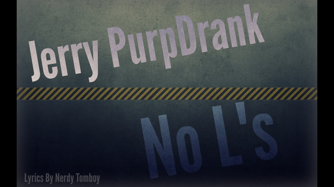 Jerry PurpDrank "No L's" Lyrics