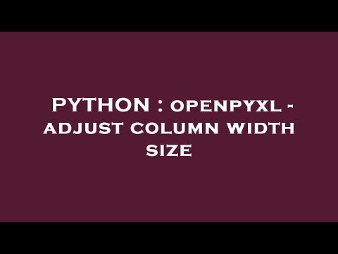 PYTHON : openpyxl - adjust column width size