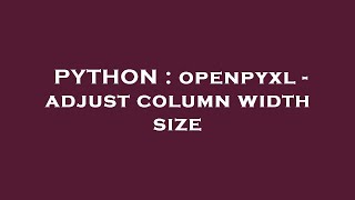 PYTHON : openpyxl - adjust column width size
