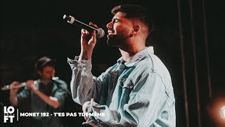 Monet192 - T'Es Pas Toi-Même (Live Loft Arts)