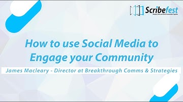 Scribefest   Social media to engage your community by James Macleary from Breakthrough Communication
