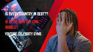 Is every country in Debt Is AI the new dot-com bubble, Youtube Celebrity Gyms