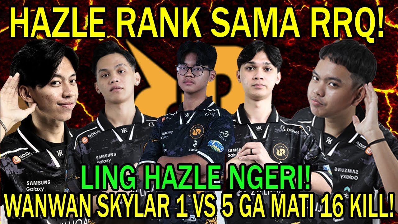 HAZLE RANK SAMA RRQ! LING HAZLE NGERI! WANWAN SKYLAR 1 VS 5 GA MATI 16 KILL!