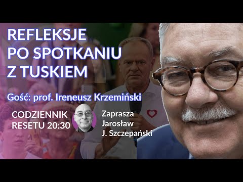 Prof. Ireneusz Krzemiński - refleksje po spotkaniu z Tuskiem #CodziennikResetu - J.J. Szczepański