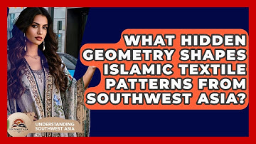 What Hidden Geometry Shapes Islamic Textile Patterns From Southwest Asia?