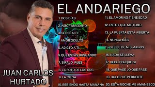 El Andariego- Juan Carlos Hurtado MIX Mejores Éxitos