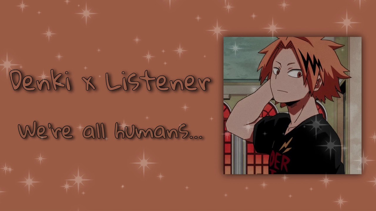 We’re all human... || Denki Kaminari x Listener Comfort ASMR
