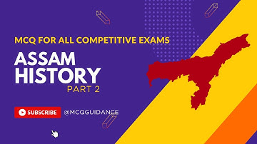 Assam History | Most Important MCQs | Part 2 | For APSC and State Competitive Exams | @mcqguidance
