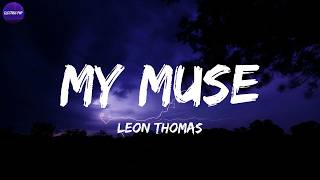 Leon Thomas - My Muse (Lyrics)