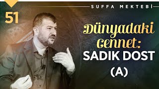 Dünyadaki Cennet: Sadık Dost (A) | Muhammed Emin Yıldırım (51. Ders)