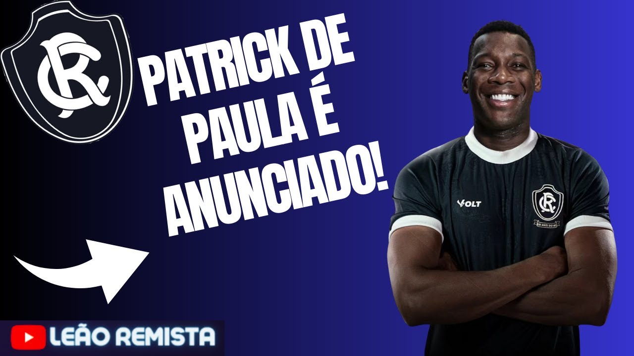 PATRICK DE PAULA É ANUNCIADO DE FORMA OFICIAL PELO REMO, SERÁ QUE VALE A CONTRATAÇÃO?