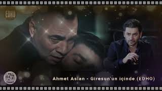 Ahmet Aslan - Giresunun Içinde (Edho)