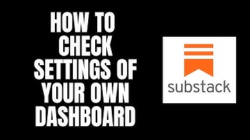 How To Check Settings of Your Own Dashboard Substack Tutorials