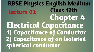 RBSE Physics class 12th ,chapter:-4, electrical capacitance, capacitance of conductor