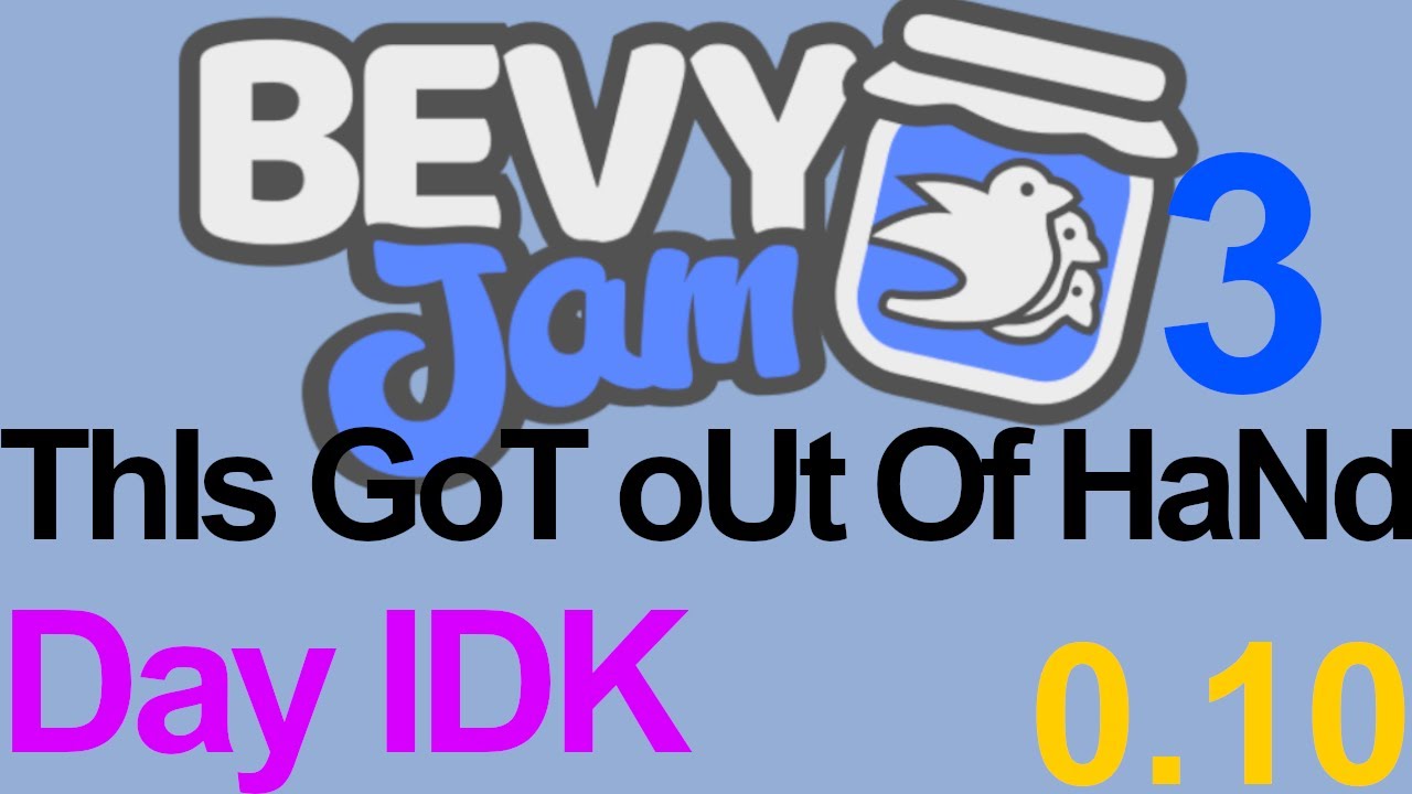 This is getting a little out of hand. Bevy Game Jam Day IDK YouTube