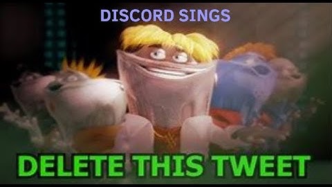 Discord sings Delete This Tweet!