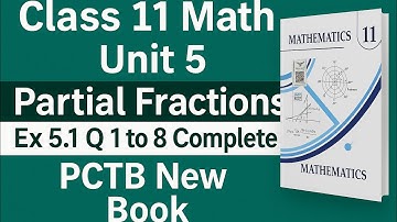 Class 11 Math | Unit 5 Partial Fractions | Ex 5.1 Q1 to Q8 | New Book 2025 | Full Solution_ PCTB