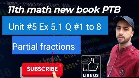 Class 11 Math | Unit 5 Partial Fractions | Ex 5.1 Q1 to Q8 | New Book 2025 | Full Solution_ PCTB