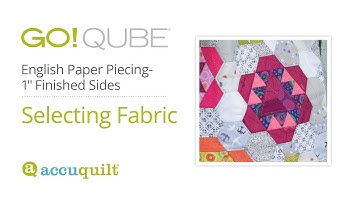 Selecting Fabric for English Paper Piecing with AccuQuilt