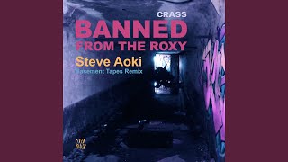 Video thumbnail of "Crass - Banned From The Roxy (Steve Aoki’s Basement Tapes Remix)"