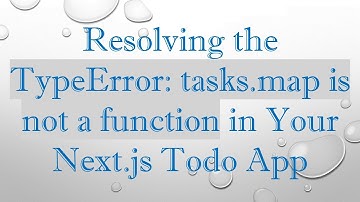 Resolving the TypeError: tasks.map is not a function in Your Next.js Todo App