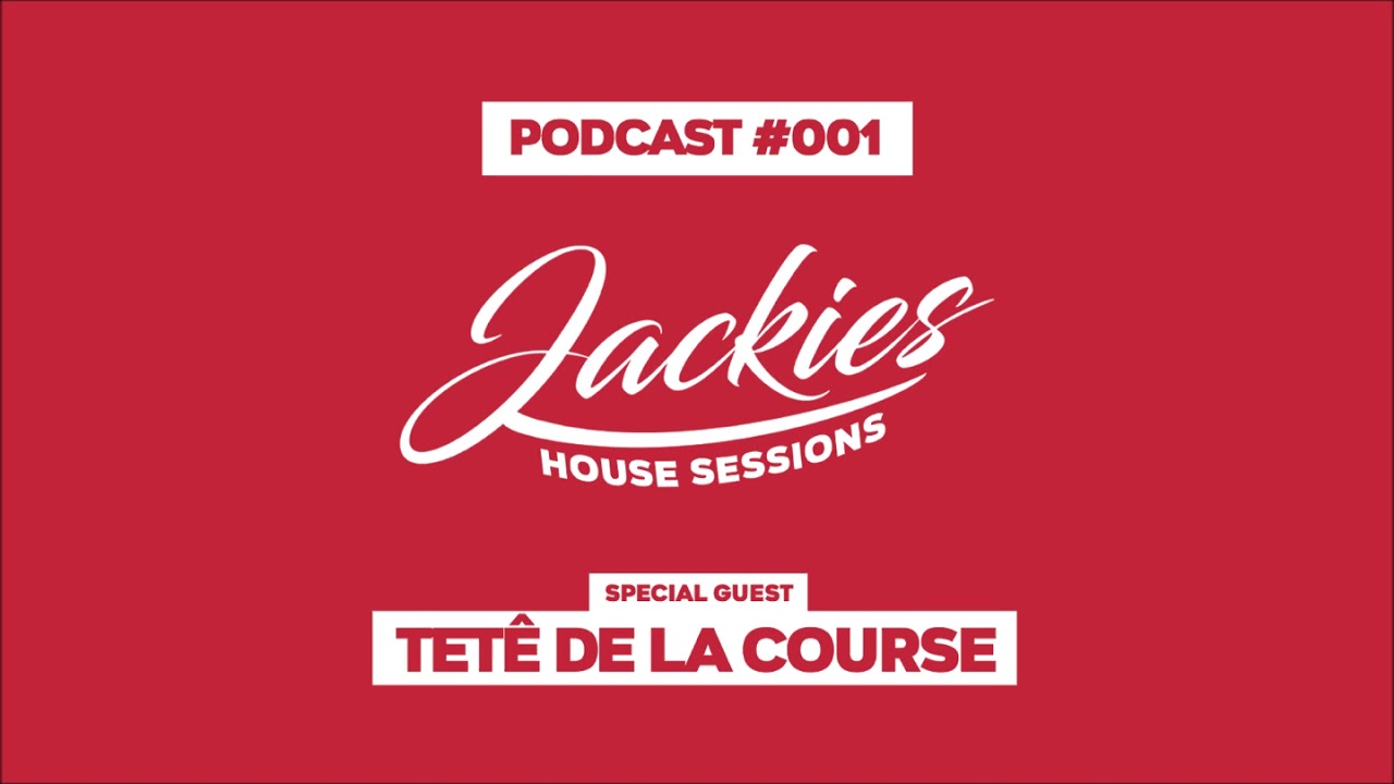 Jackies Music House Session - "Tete De La Course" (Podcast 