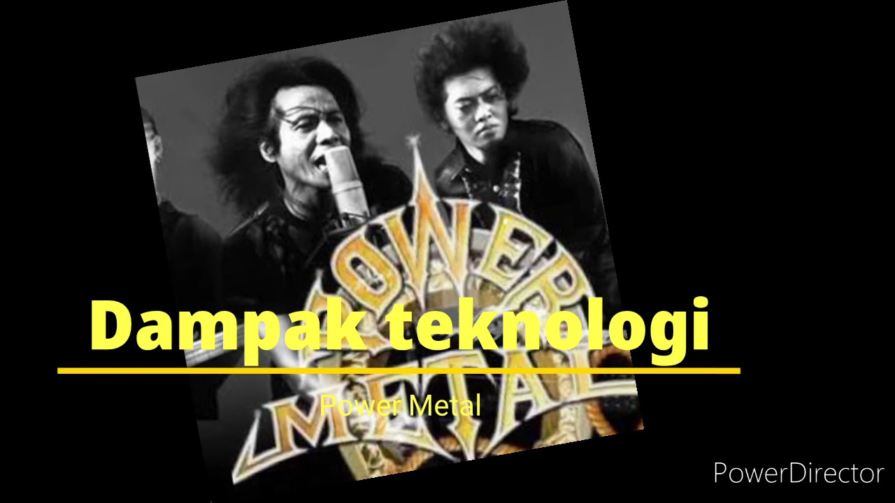power Metal _ dampak teknologi 🤘